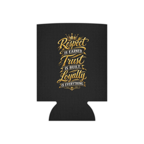 Can Cooler - Gold Crown 'KN' & 'Respect is Earned, Trust is Built, Loyalty is Everything' Insulated Beverage Koozie